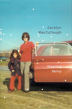 Stealing Henry by Carolyn MacCullough