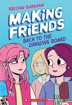 Making Friends: Back to the Drawing Board by Kristen Gudsnuk